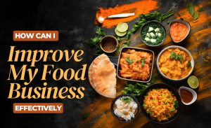 How Can I Improve My Food Business Effectively?